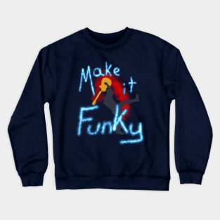 Make It Funky Crewneck Sweatshirt